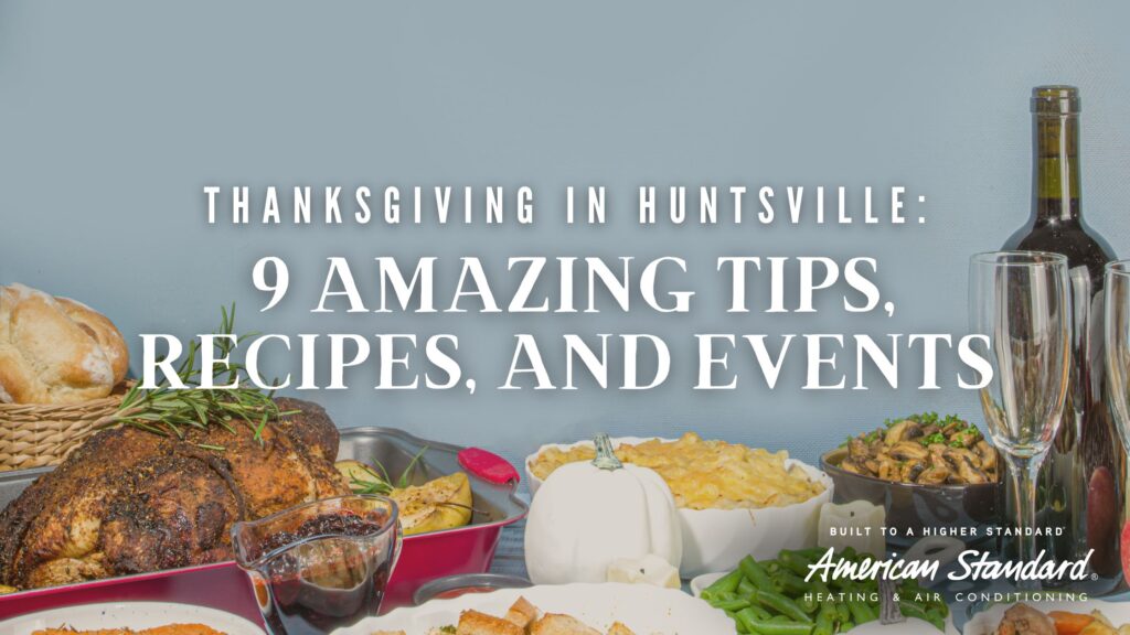 Huntsville Thanksgiving tips, recipes, and community events to inspire your celebration.